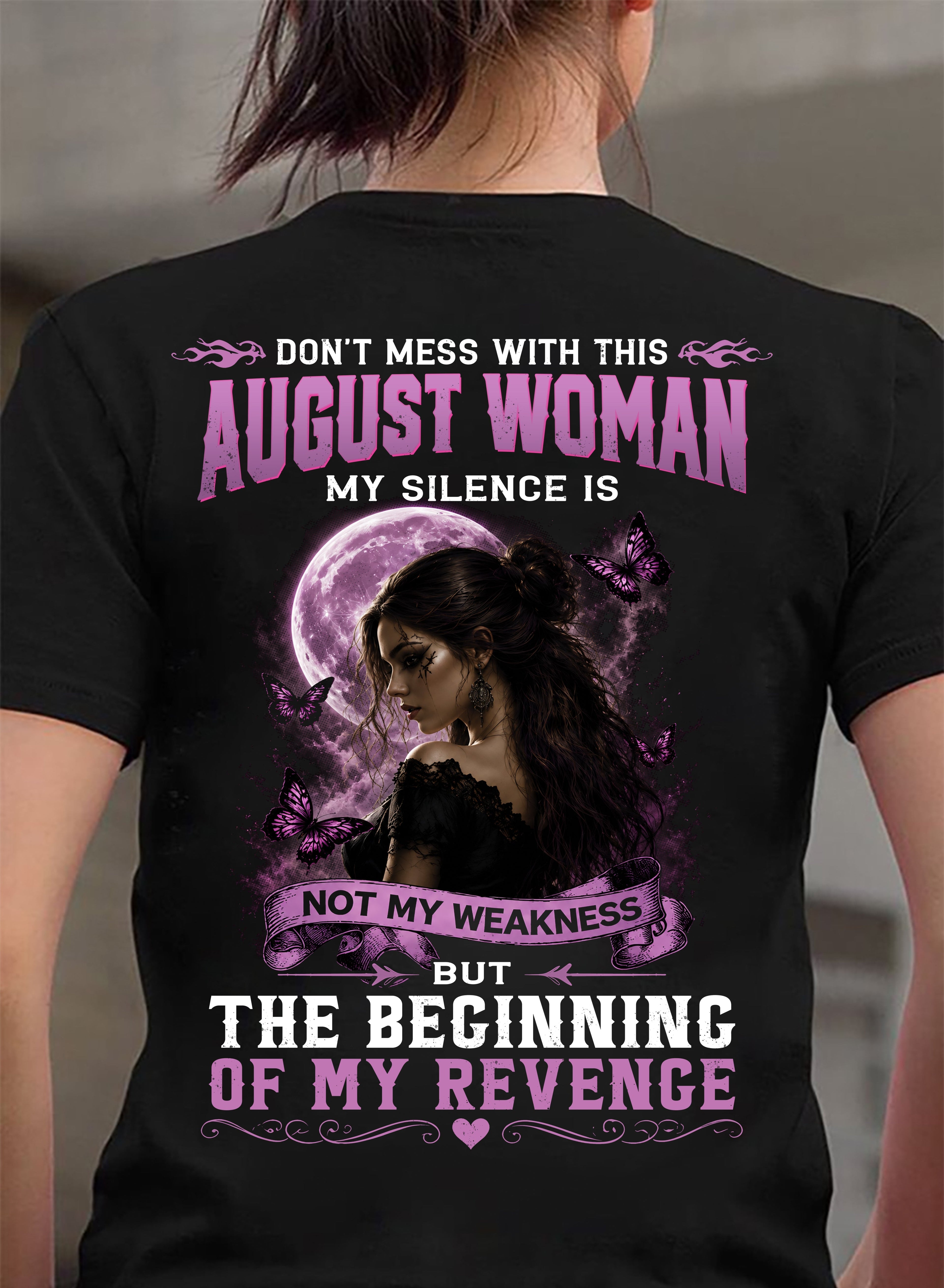 AUGUST WOMAN SHIRT - MY SILENCE IS NOT MY WEAKNESS - BIRTHDAY GIFT FOR WOMEN - LUAN08 (SKU2607-310-08)
