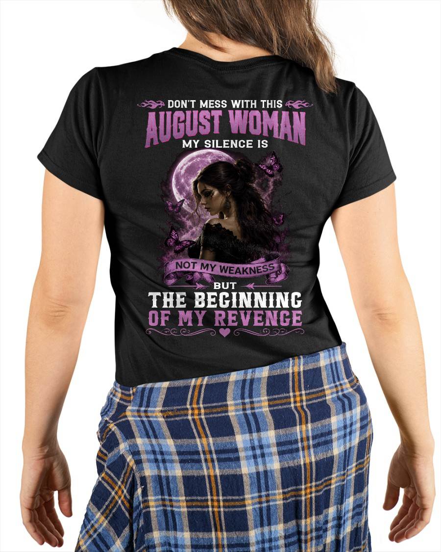 AUGUST WOMAN SHIRT - MY SILENCE IS NOT MY WEAKNESS - BIRTHDAY GIFT FOR WOMEN - LUAN08 (SKU2607-310-08)