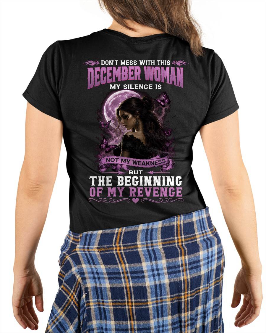 DECEMBER WOMAN SHIRT - MY SILENCE IS NOT MY WEAKNESS - BIRTHDAY GIFT FOR WOMEN - LUAN12 (SKU2607-310-12)