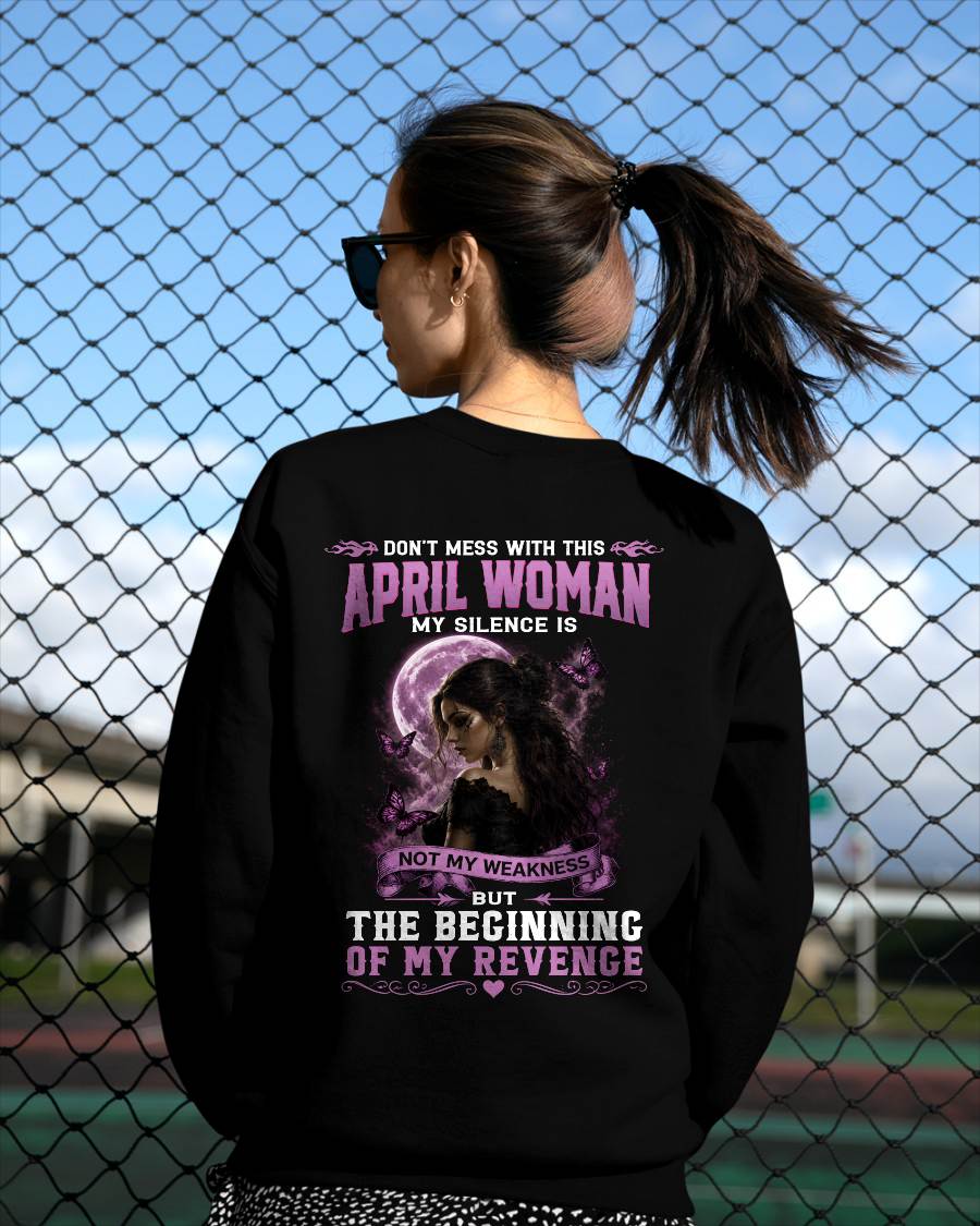APRIL WOMAN SHIRT - MY SILENCE IS NOT MY WEAKNESS - BIRTHDAY GIFT FOR WOMEN - LUAN04 (SKU2607-310-04)