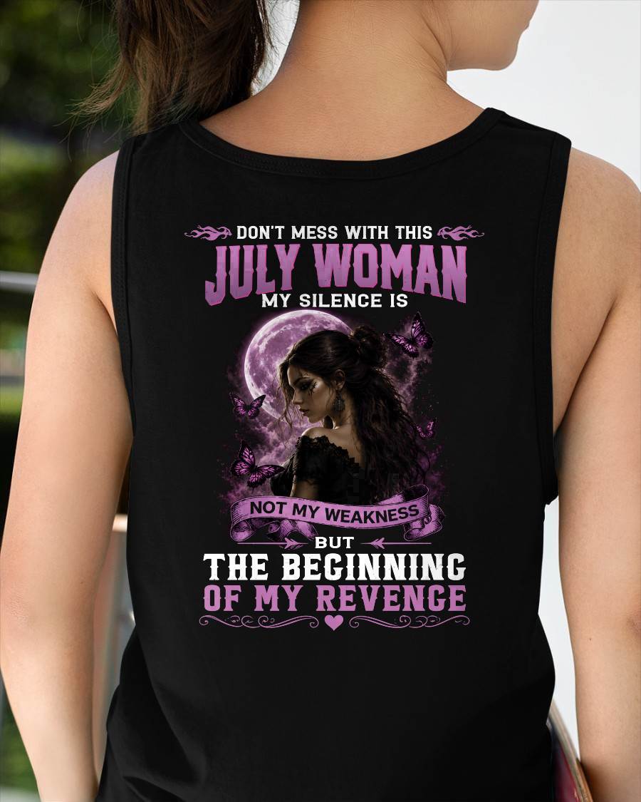 JULY WOMAN SHIRT - MY SILENCE IS NOT MY WEAKNESS - BIRTHDAY GIFT FOR WOMEN - LUAN07 (SKU2607-310-07)