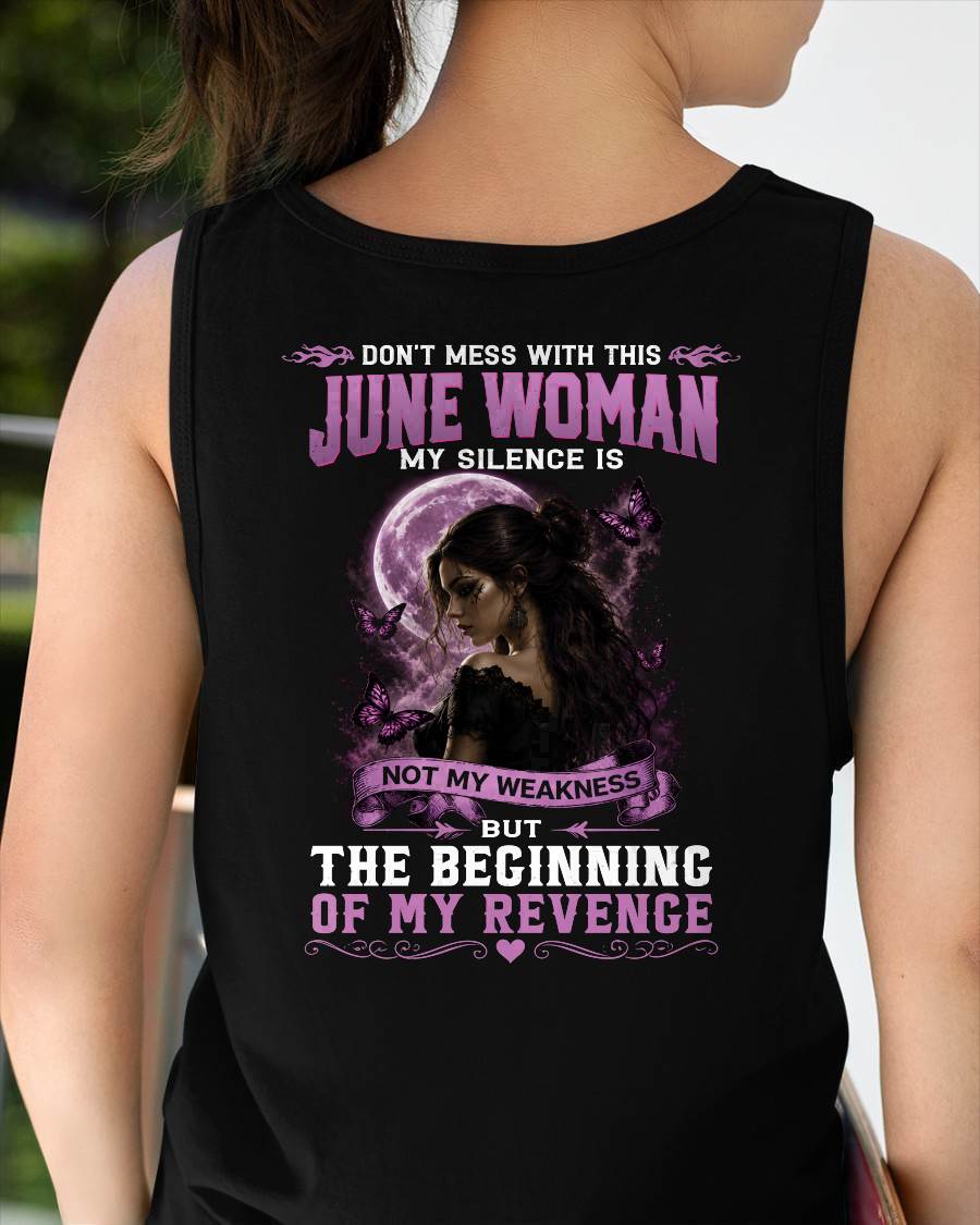 JUNE WOMAN SHIRT - MY SILENCE IS NOT MY WEAKNESS - BIRTHDAY GIFT FOR WOMEN - LUAN06 (SKU2607-310-06)