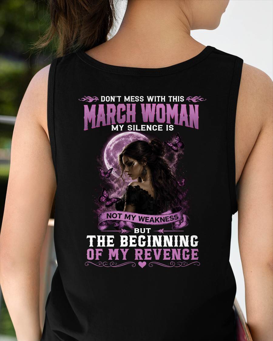 MARCH WOMAN SHIRT - MY SILENCE IS NOT MY WEAKNESS - BIRTHDAY GIFT FOR WOMEN - LUAN03 (SKU2607-310-03)